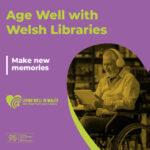 Age Well with Welsh Libraries - Make New Memories