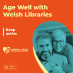 Age Well with Welsh Libraries - Keep Active